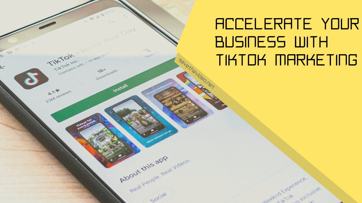 Accelerate Your Business With TikTok Marketing