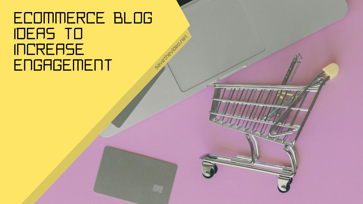 Ecommerce Blog Ideas to Increase Engagement