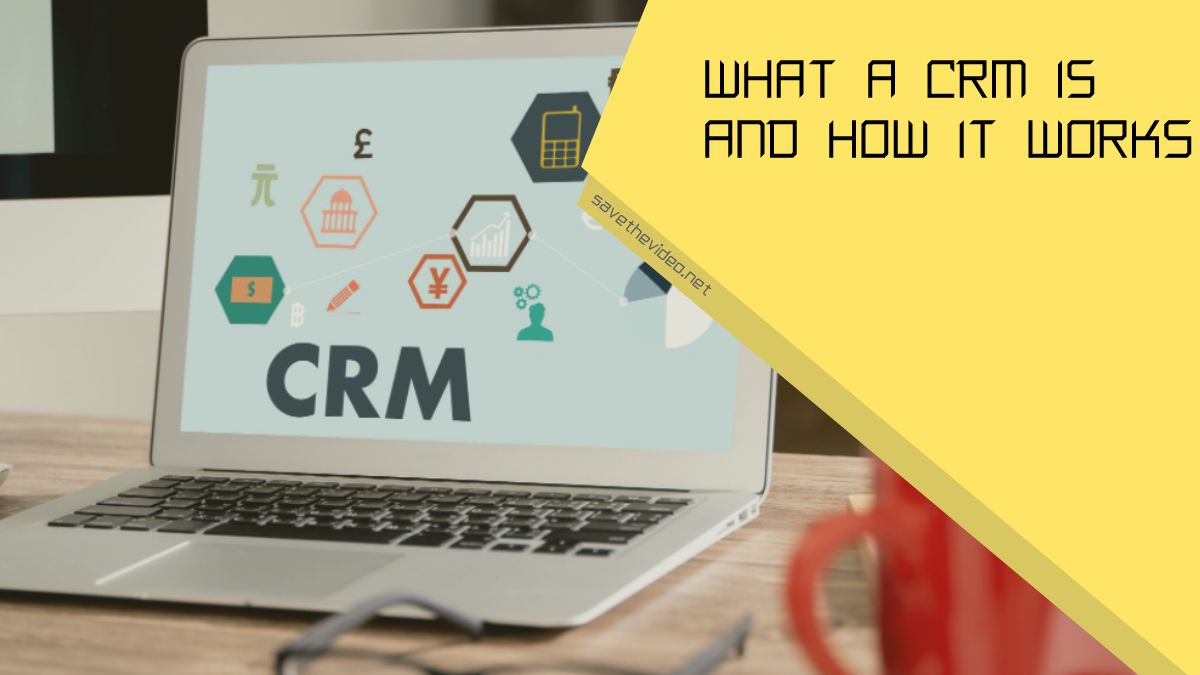 What a CRM Is and How It Works