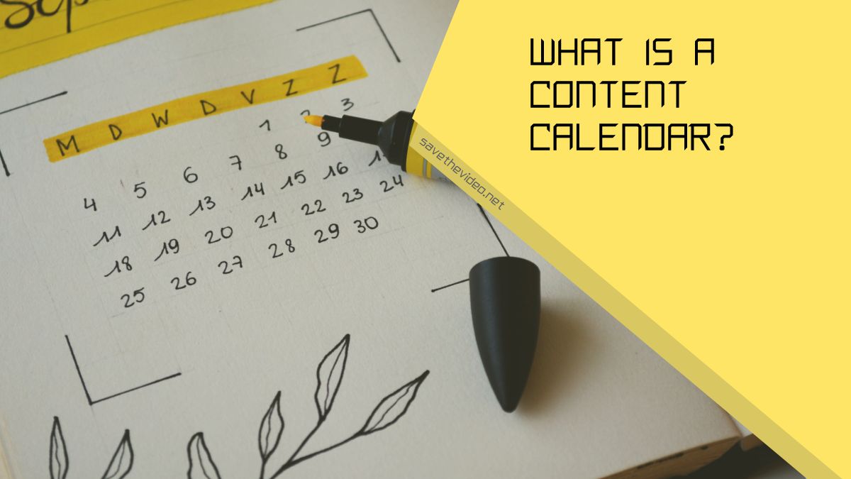 What Is a Content Calendar and Should You Use One? Save the Video Blog