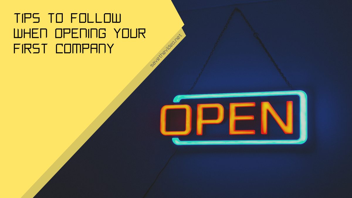Tips To Follow When Opening Your First Company