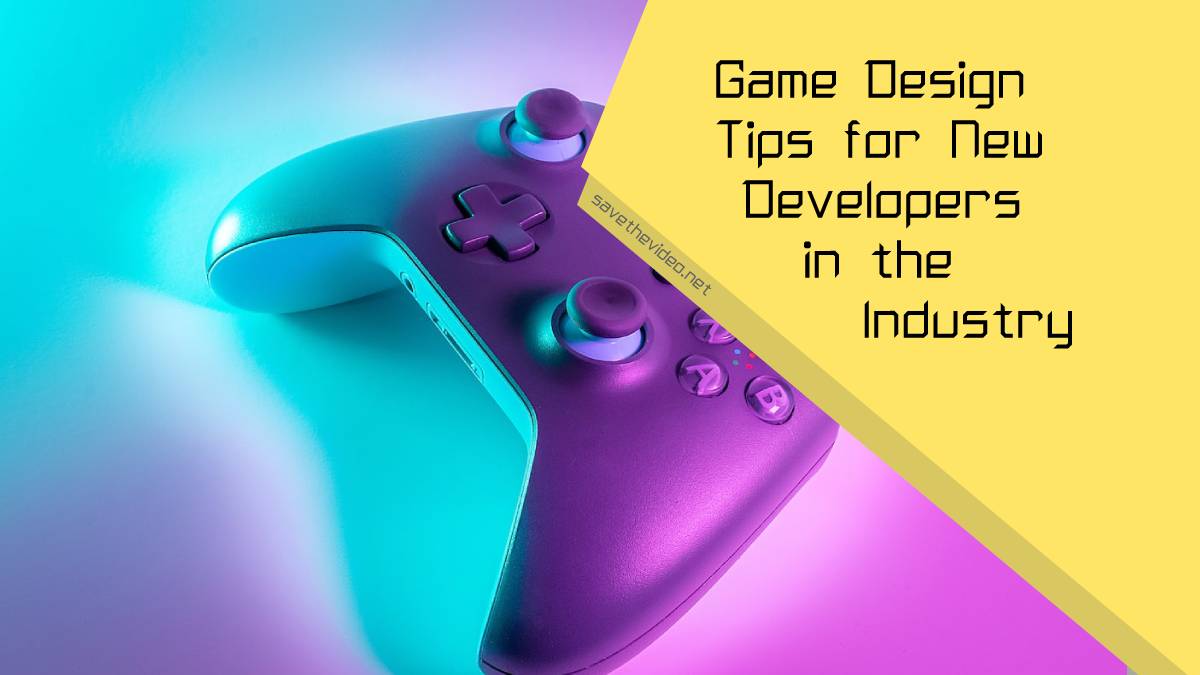 Game Design Tips for New Developers in the Industry