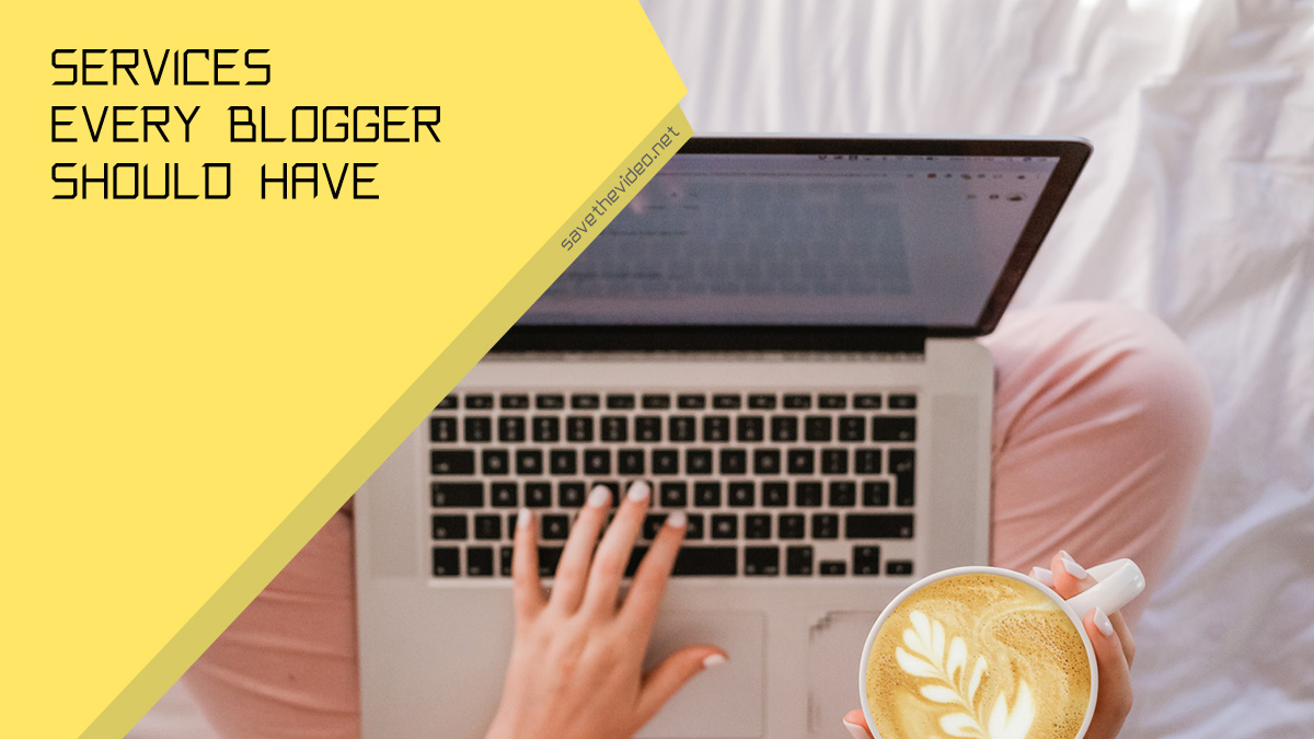 Top Services Every Blogger Should Have