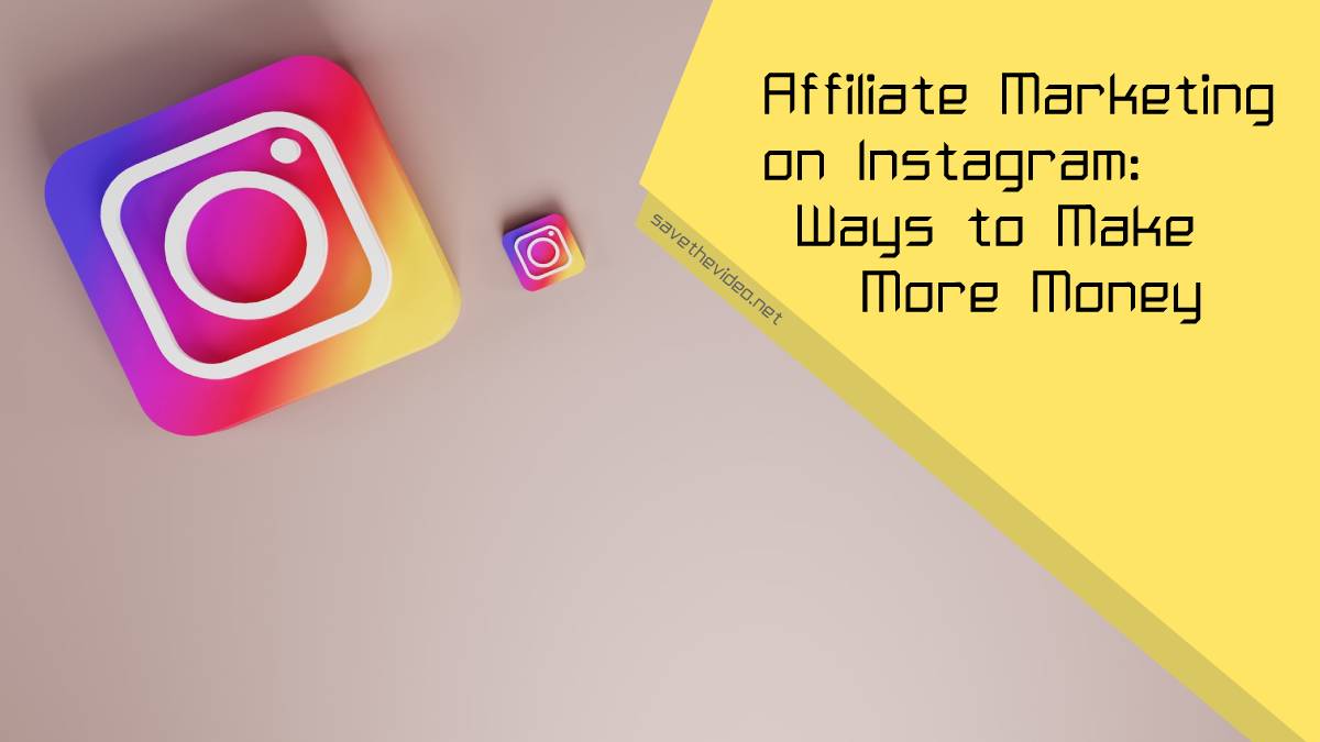 affiliate marketing on instagram ways to make more money