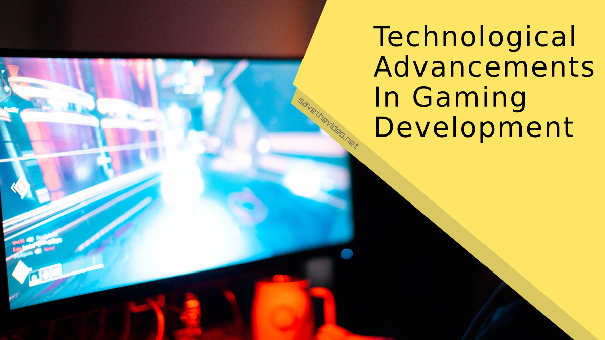 Technological Advancements In Gaming Development