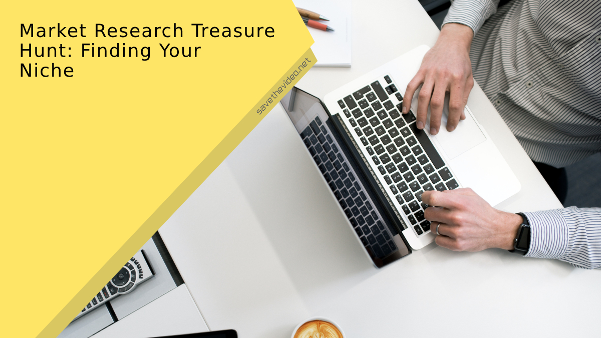 Market Research Treasure Hunt: Finding Your Niche