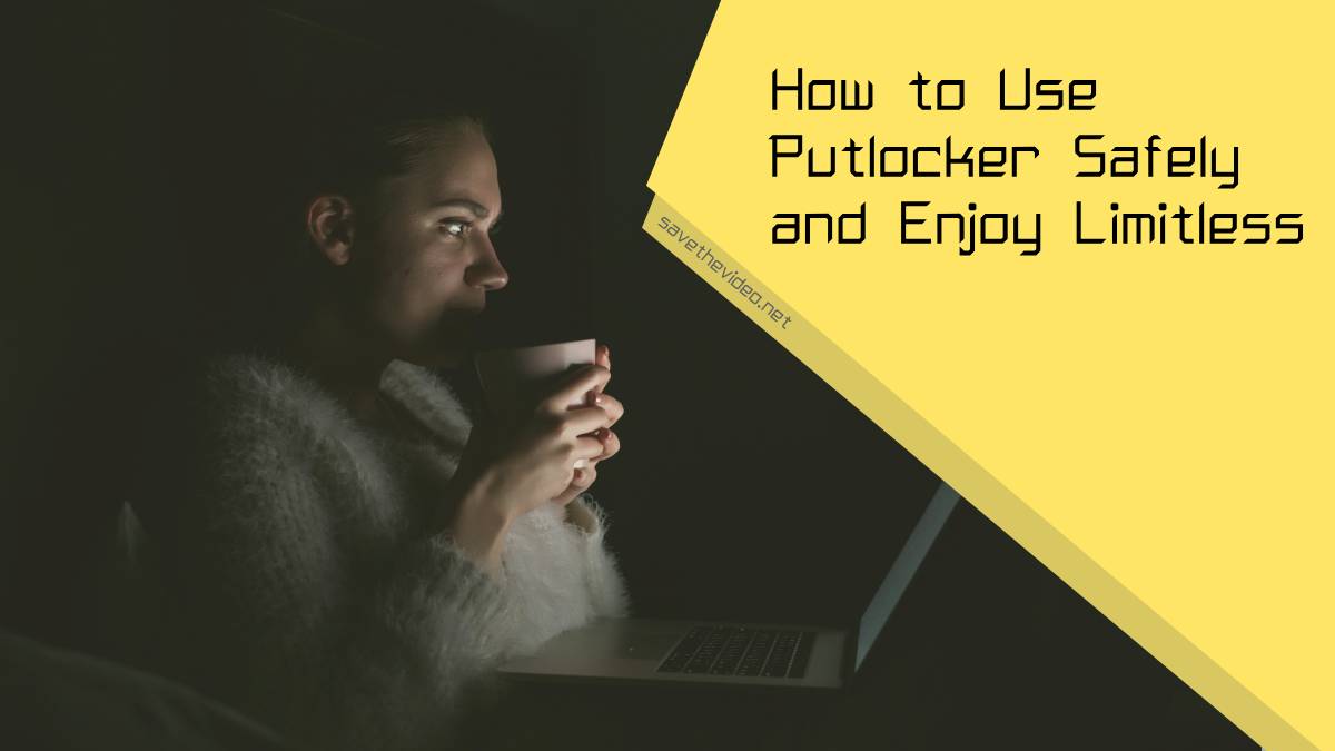 How to Use Putlocker Safely and Enjoy Limitless