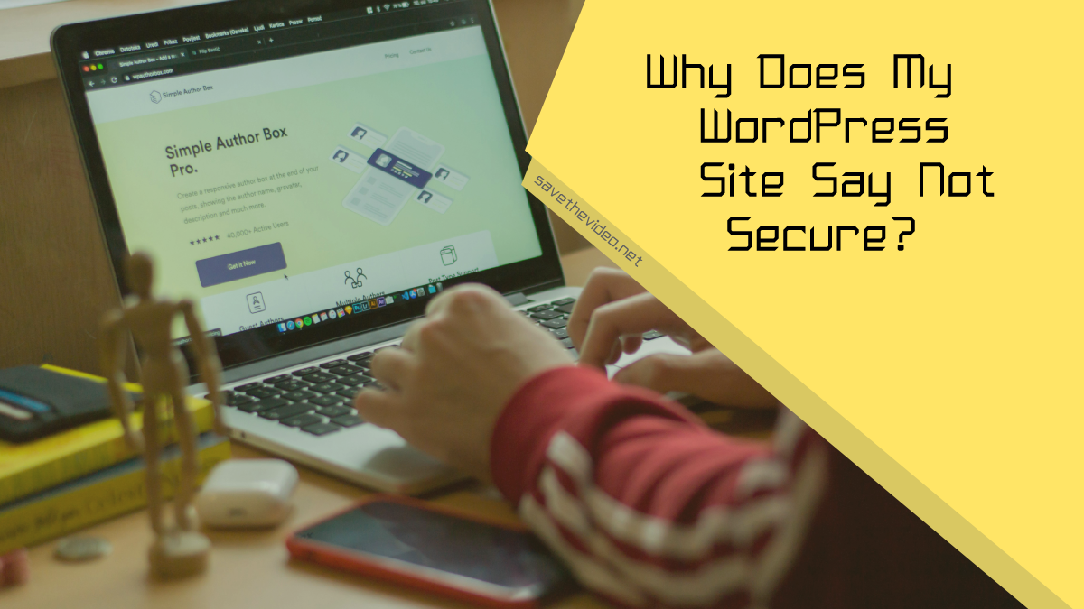 Why Does My WordPress Site Say Not Secure?
