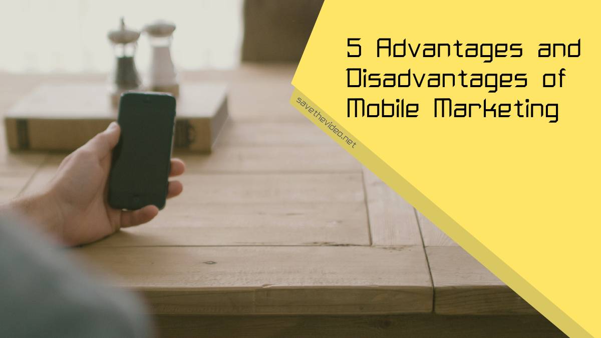 5 Advantages and Disadvantages of Mobile Marketing