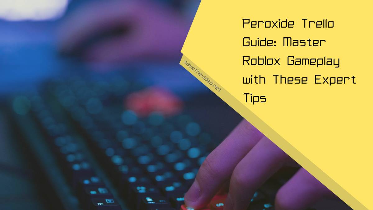 Peroxide Trello Guide: Master Roblox Gameplay with These Expert Tips 