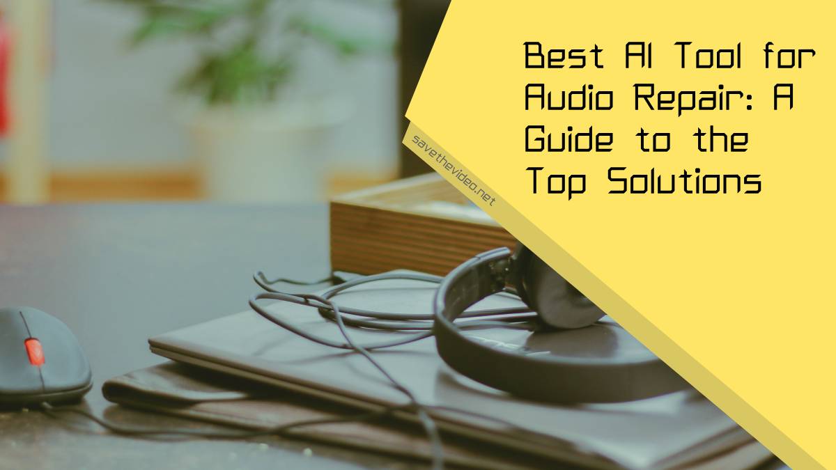 Best AI Tool for Audio Repair: A Guide to the Top Solutions