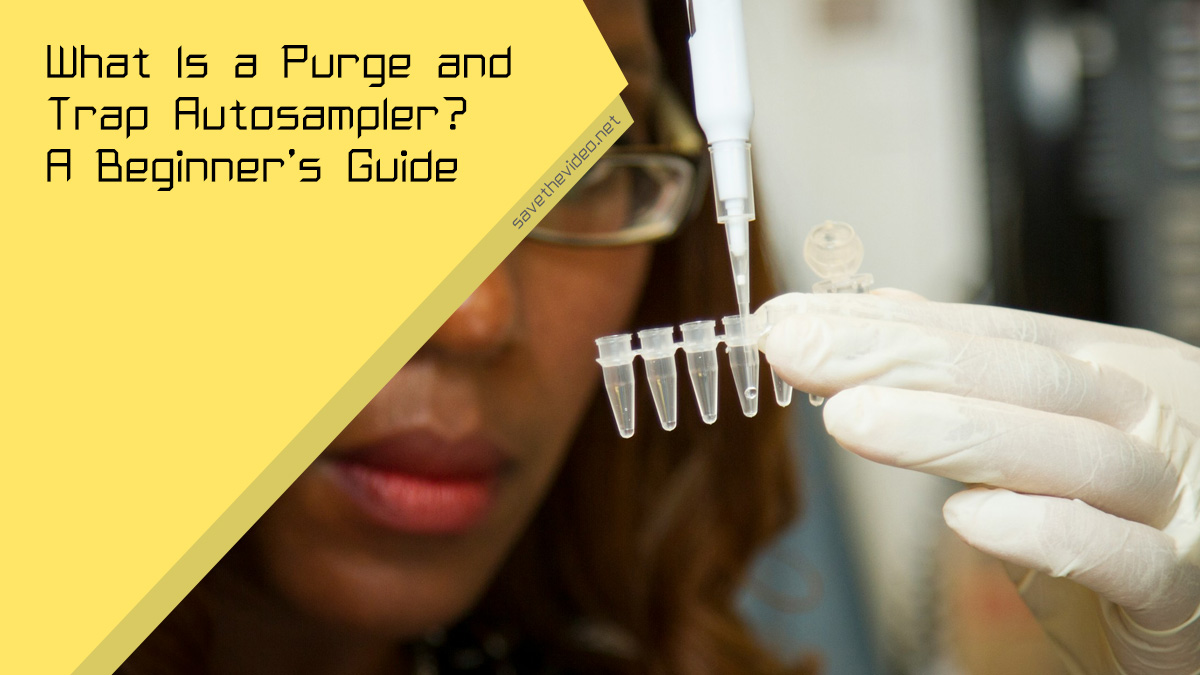 What Is a Purge and Trap Autosampler? A Beginner’s Guide