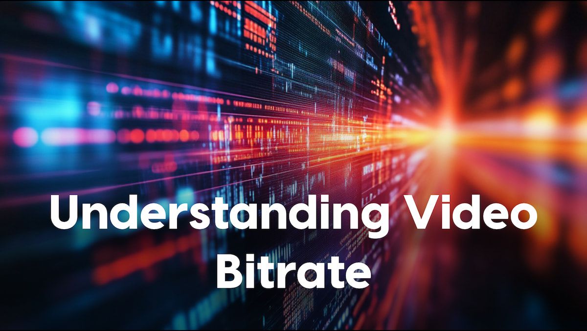 Understanding Video Bitrate and Its Impact on Quality
