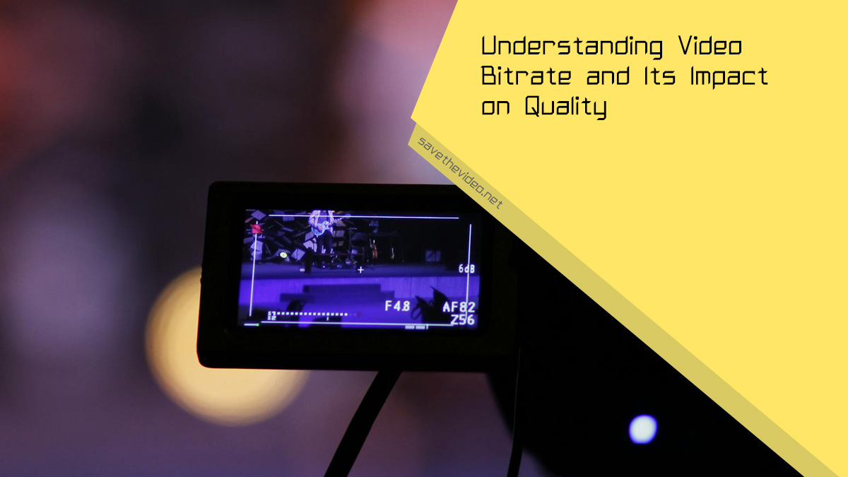 Understanding Video Bitrate and Its Impact on Quality