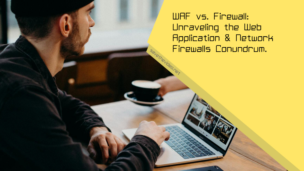 WAF vs. Firewall: Unraveling the Web Application & Network Firewalls Conundrum.